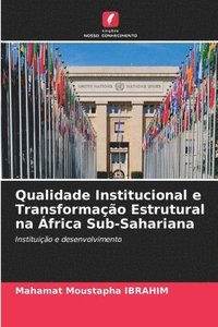 bokomslag Qualidade Institucional e Transformao Estrutural na frica Sub-Sahariana