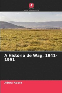 bokomslag A Histria de Wag, 1941-1991