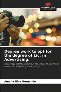 bokomslag Degree work to opt for the degree of Lic. in Advertising.