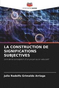 bokomslag La Construction de Significations Subjectives