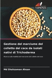 bokomslag Gestione del marciume del colletto del cece da isolati nativi di Trichoderma