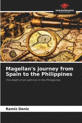 bokomslag Magellan's journey from Spain to the Philippines