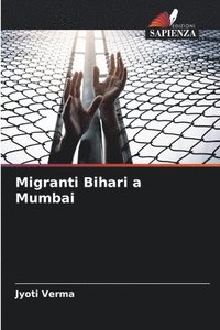 bokomslag Migranti Bihari a Mumbai