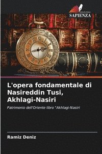 bokomslag L'opera fondamentale di Nasireddin Tusi, Akhlagi-Nasiri