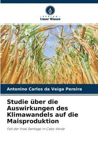 bokomslag Studie ber die Auswirkungen des Klimawandels auf die Maisproduktion