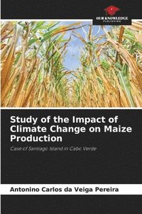 bokomslag Study of the Impact of Climate Change on Maize Production
