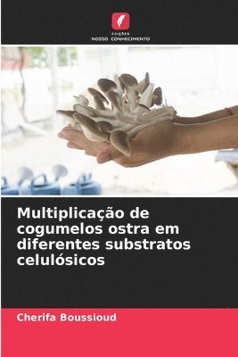 Multiplicao de cogumelos ostra em diferentes substratos celulsicos 1