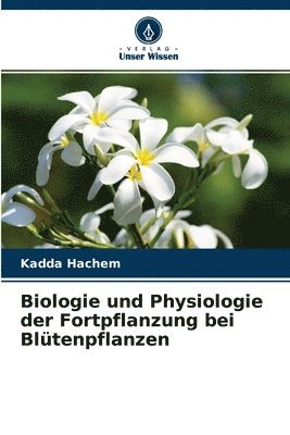 bokomslag Biologie und Physiologie der Fortpflanzung bei Bltenpflanzen