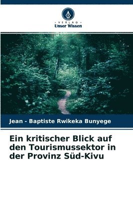 bokomslag Ein kritischer Blick auf den Tourismussektor in der Provinz Sd-Kivu