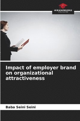 Impact of employer brand on organizational attractiveness 1