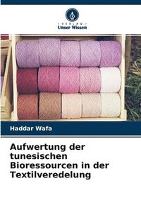 bokomslag Aufwertung der tunesischen Bioressourcen in der Textilveredelung