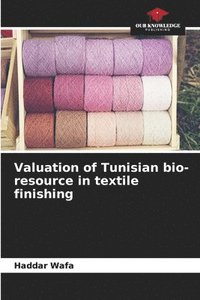 bokomslag Valuation of Tunisian bio-resource in textile finishing