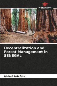 bokomslag Decentralization and Forest Management in SENEGAL