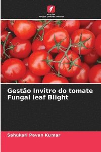 bokomslag Gestao Invitro do tomate Fungal leaf Blight