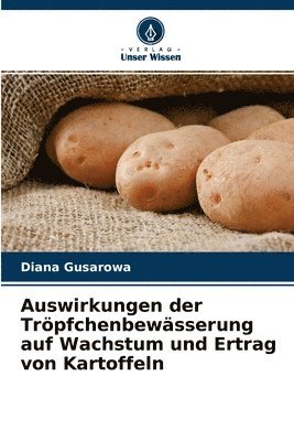 bokomslag Auswirkungen der Troepfchenbewasserung auf Wachstum und Ertrag von Kartoffeln