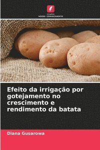 bokomslag Efeito da irrigacao por gotejamento no crescimento e rendimento da batata