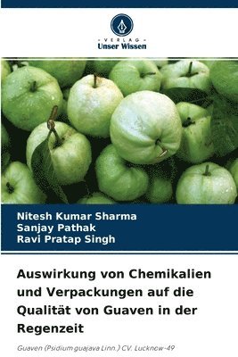 bokomslag Auswirkung von Chemikalien und Verpackungen auf die Qualitt von Guaven in der Regenzeit