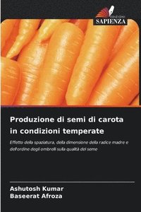 bokomslag Produzione di semi di carota in condizioni temperate