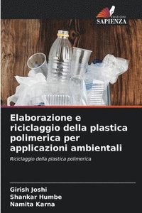 bokomslag Elaborazione e riciclaggio della plastica polimerica per applicazioni ambientali