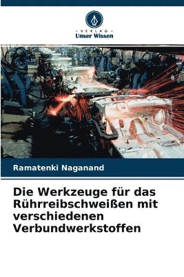 Die Werkzeuge fr das Rhrreibschweien mit verschiedenen Verbundwerkstoffen 1