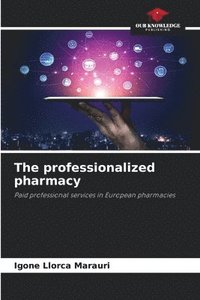 bokomslag The professionalized pharmacy