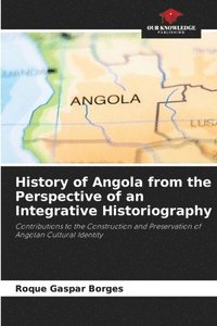 bokomslag History of Angola from the Perspective of an Integrative Historiography