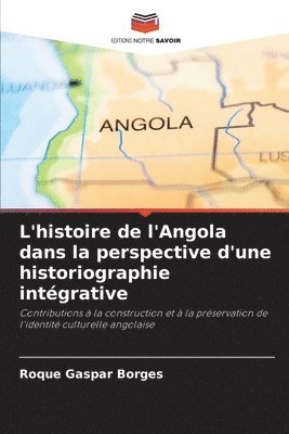 bokomslag L'histoire de l'Angola dans la perspective d'une historiographie intgrative