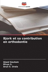 bokomslag Bjork et sa contribution en orthodontie