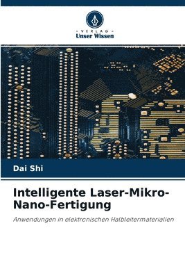 Intelligente Laser-Mikro-Nano-Fertigung 1