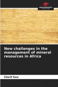 bokomslag New challenges in the management of mineral resources in Africa