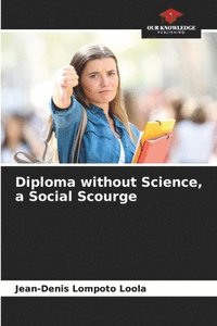 bokomslag Diploma without Science, a Social Scourge