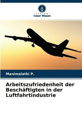 Arbeitszufriedenheit der Beschftigten in der Luftfahrtindustrie 1