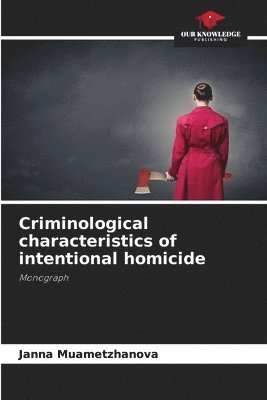 bokomslag Criminological characteristics of intentional homicide