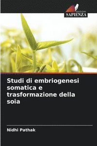 bokomslag Studi di embriogenesi somatica e trasformazione della soia