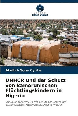 bokomslag UNHCR und der Schutz von kamerunischen Fluchtlingskindern in Nigeria