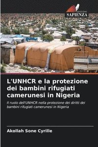 bokomslag L'UNHCR e la protezione dei bambini rifugiati camerunesi in Nigeria