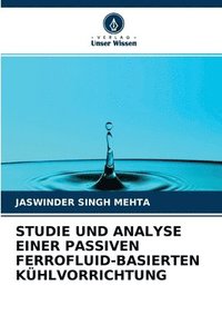 bokomslag Studie Und Analyse Einer Passiven Ferrofluid-Basierten Khlvorrichtung