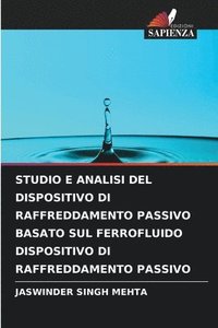 bokomslag Studio E Analisi del Dispositivo Di Raffreddamento Passivo Basato Sul Ferrofluido Dispositivo Di Raffreddamento Passivo