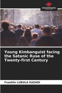 bokomslag Young Kimbanguist facing the Satanic Ruse of the Twenty-first Century