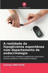 bokomslag A realidade da hipoglicmia espontnea num departamento de endocrinologia