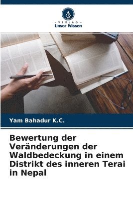 Bewertung der Vernderungen der Waldbedeckung in einem Distrikt des inneren Terai in Nepal 1