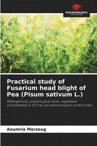 bokomslag Practical study of Fusarium head blight of Pea (Pisum sativum L.)