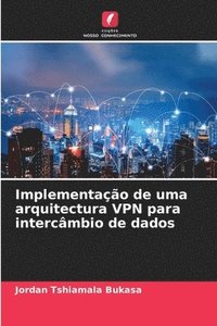 bokomslag Implementacao de uma arquitectura VPN para intercambio de dados