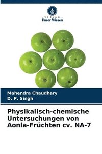 bokomslag Physikalisch-chemische Untersuchungen von Aonla-Fruchten cv. NA-7