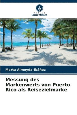 Messung des Markenwerts von Puerto Rico als Reisezielmarke 1