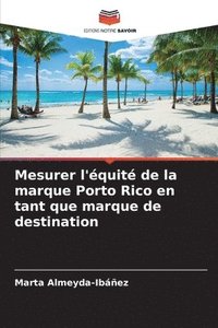 bokomslag Mesurer l'quit de la marque Porto Rico en tant que marque de destination