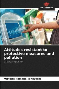 bokomslag Attitudes resistant to protective measures and pollution
