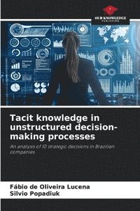 bokomslag Tacit knowledge in unstructured decision-making processes