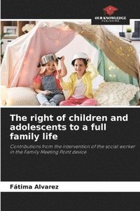 bokomslag The right of children and adolescents to a full family life