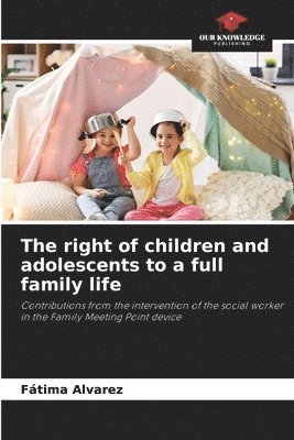 The right of children and adolescents to a full family life 1